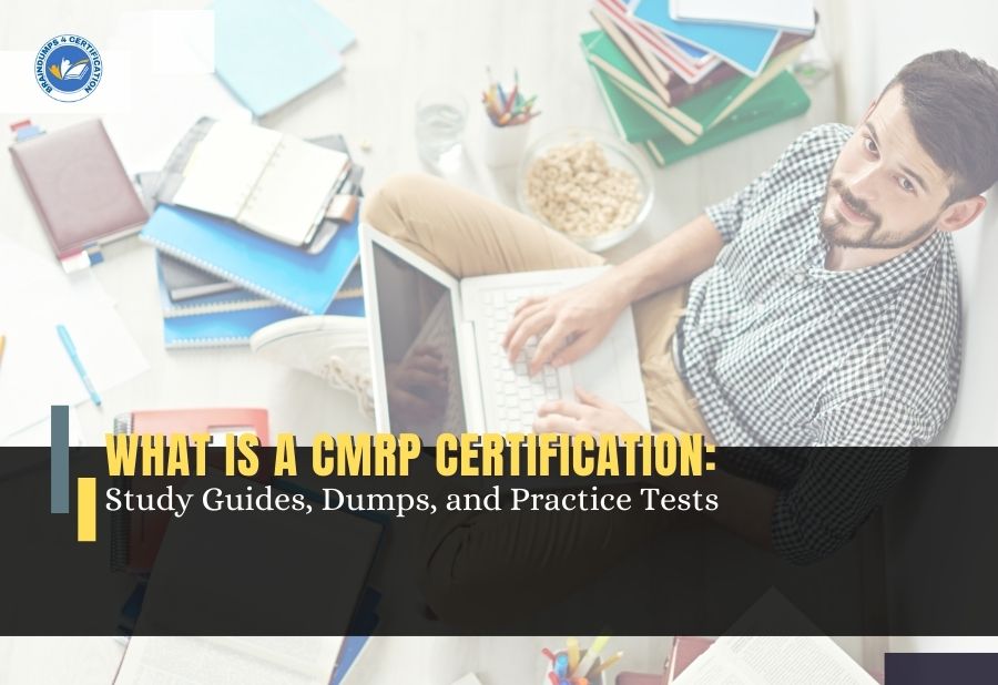 What is A CMRP Certification: Study Guides, Dumps, and Practice Tests